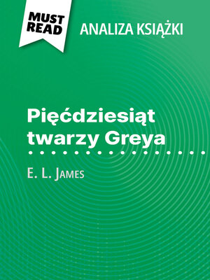cover image of Pięćdziesiąt twarzy Greya książka E. L. James (Analiza książki)